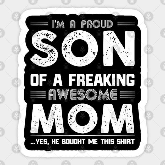 I'm a Proud Son of a Freaking Awesome Mom Yes She Bought Me This Sticker by Artistry Vibes